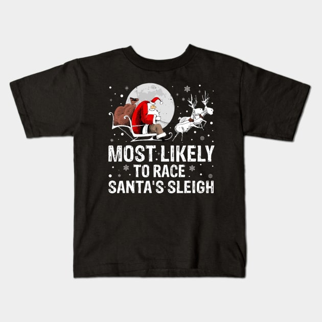 Most Likely To Race Santa's Sleigh Christmas Family Matching Kids T-Shirt by nadenescarpellos